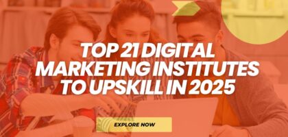 Top 21 Digital Marketing Institutes to Upskill in 2025